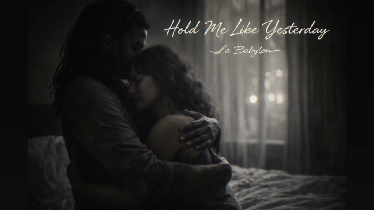 Hold Me Like Yesterday | La Babylon