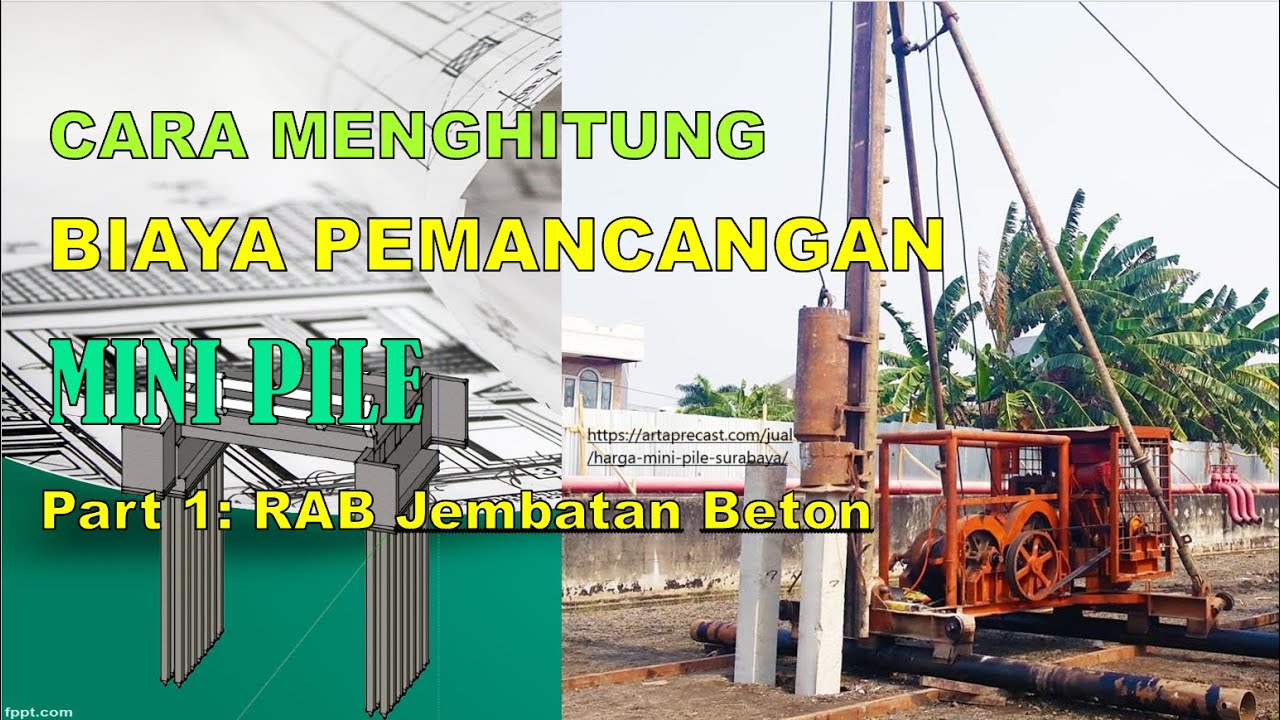 CARA MENGHITUNG BIAYA PEMANCANGAN MINI PILE (TIANG PANCANG)
