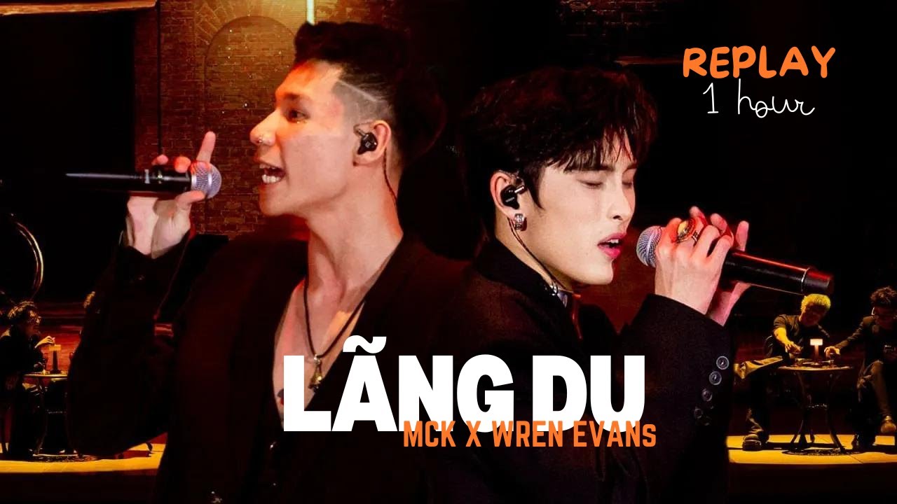 Lãng Du - 1HOUR | MCK & Wren Evans kết hợp 