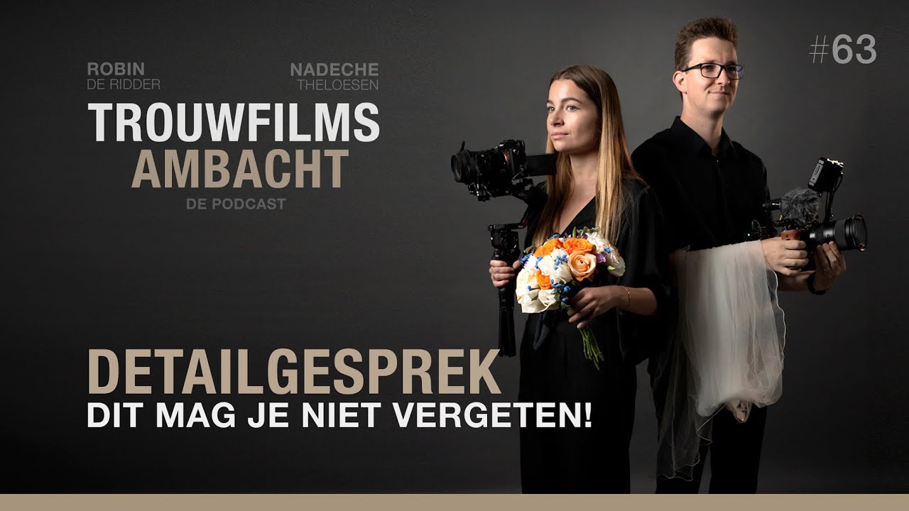 63. Detailgesprek: Dit mag je absoluut niet vergeten! | Trouwfilms Ambacht de podcast