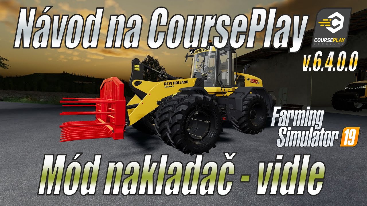 🚜 Nový návod na CoursePlay v6.4 (2021) - Mód Nakladač (vidle) - Farming Simulator 19 (4K)