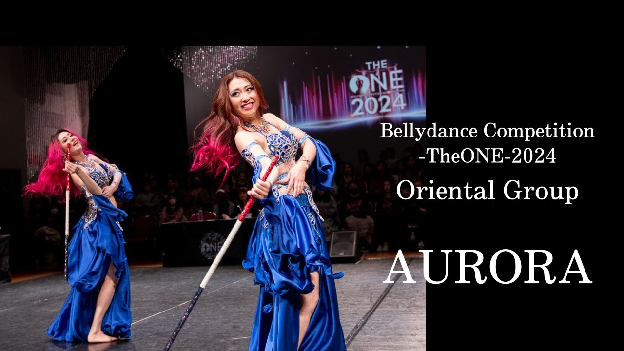 AURORA　【Bellydance Competition TheONE 2024　　Oriental Group Category】
