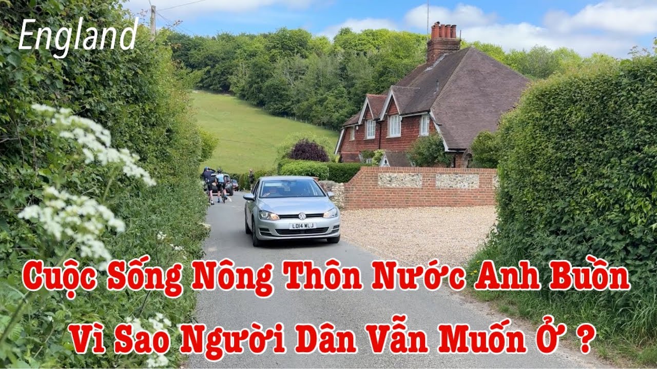 Người Việt Ở Anh | Vì Sao Sống Ở Nông Thôn Nước Anh Buồn,Nhưng Người Dân Vẫn Muốn Ở ?