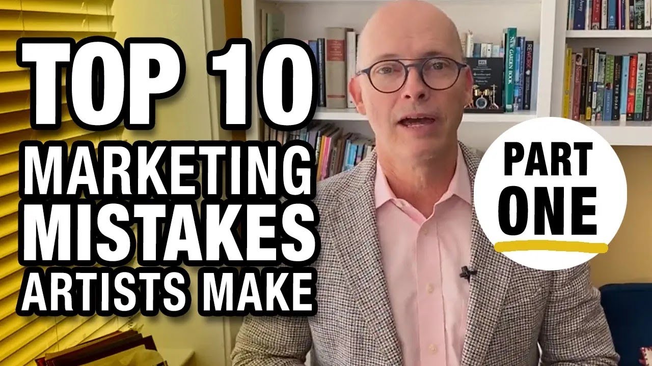 The Top 10 Marketing Mistakes Artists Make (Part 1: Mistakes 10 through 6)