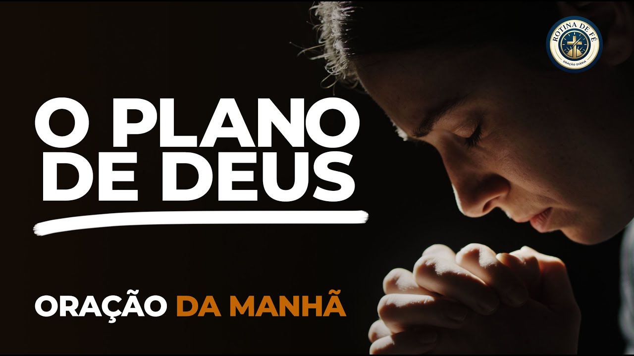Quando Nada Faz Sentido... Confie no PLANO DE DEUS (Oração da Manhã)