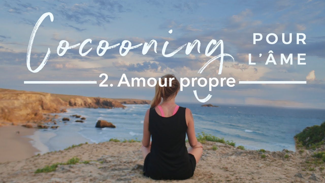Méditation guidée pour l'amour-propre et la confiance en soi | Cocooning pour l'âme