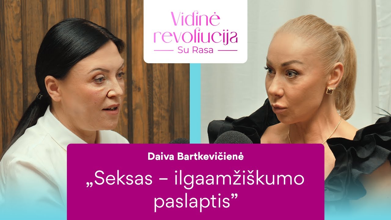 Seksas ir jo nauda poros santykiams: pataria gydytoja Daiva Bartkevičienė I VIDINĖ REVOLIUCIJA