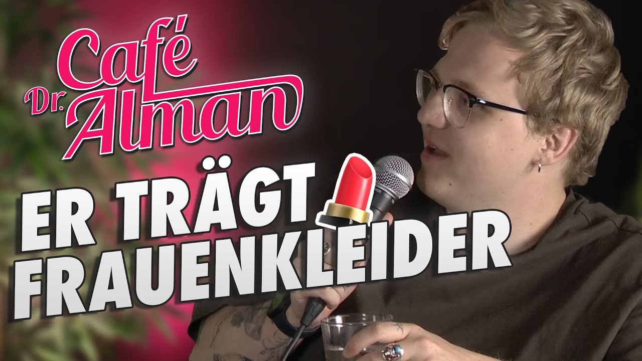 Er trägt Frauenkleider 💄 - Dr. Alman - Love Q&A 31