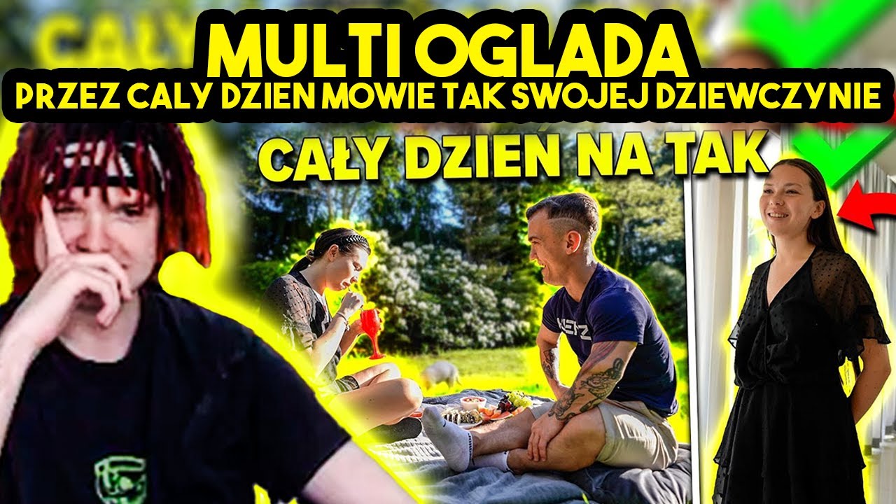 MULTI ogląda PRZEZ CAŁY DZIEŃ MÓWIE TAK MOJEJ DZIEWCZYNIE!