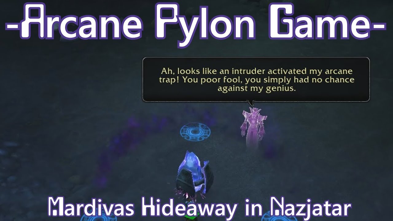 WoW BfA 8.2 Arcane Pylon game - Mardivas Hideaway - Nazjatar