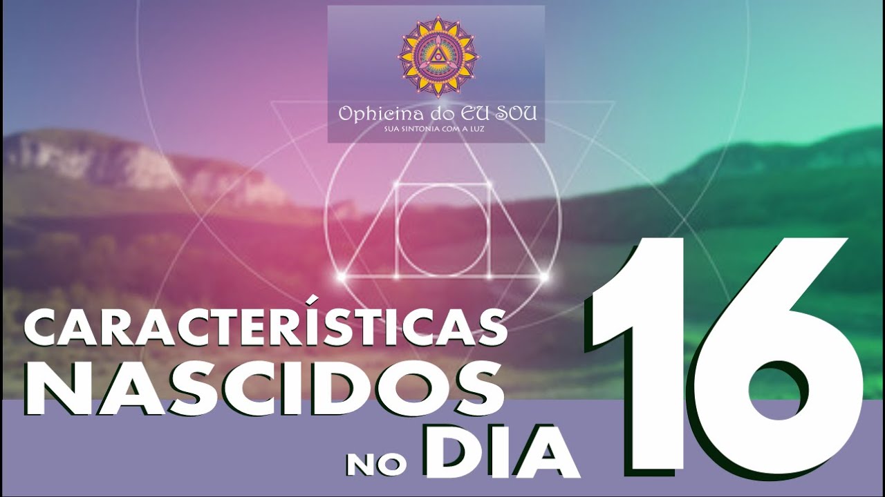 S&eacute;rie Caracter&iacute;sticas do Dia de Nascimento Numerologia Cabal&iacute;stica Dia 16