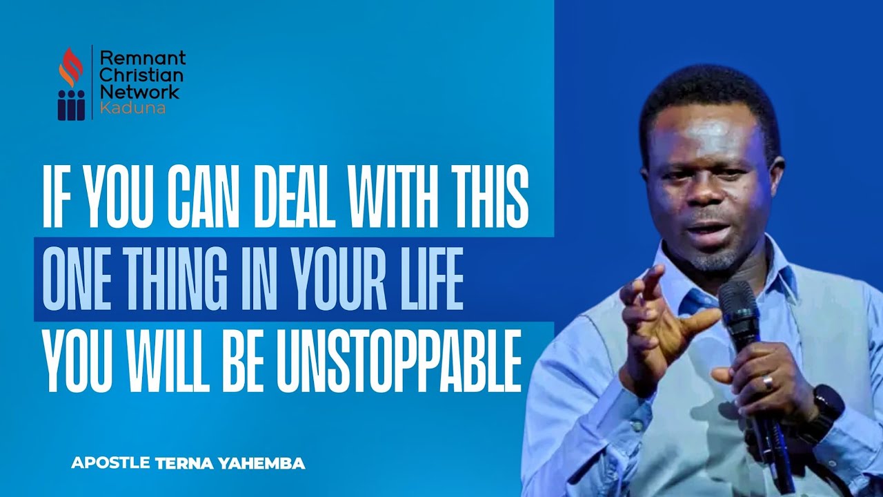 IF YOU DEAL WITH THIS ONE THING IN YOUR LIFE  YOU'LL BE UNSTOPPABLE|| APOSTLE TERNA YAHEMBA