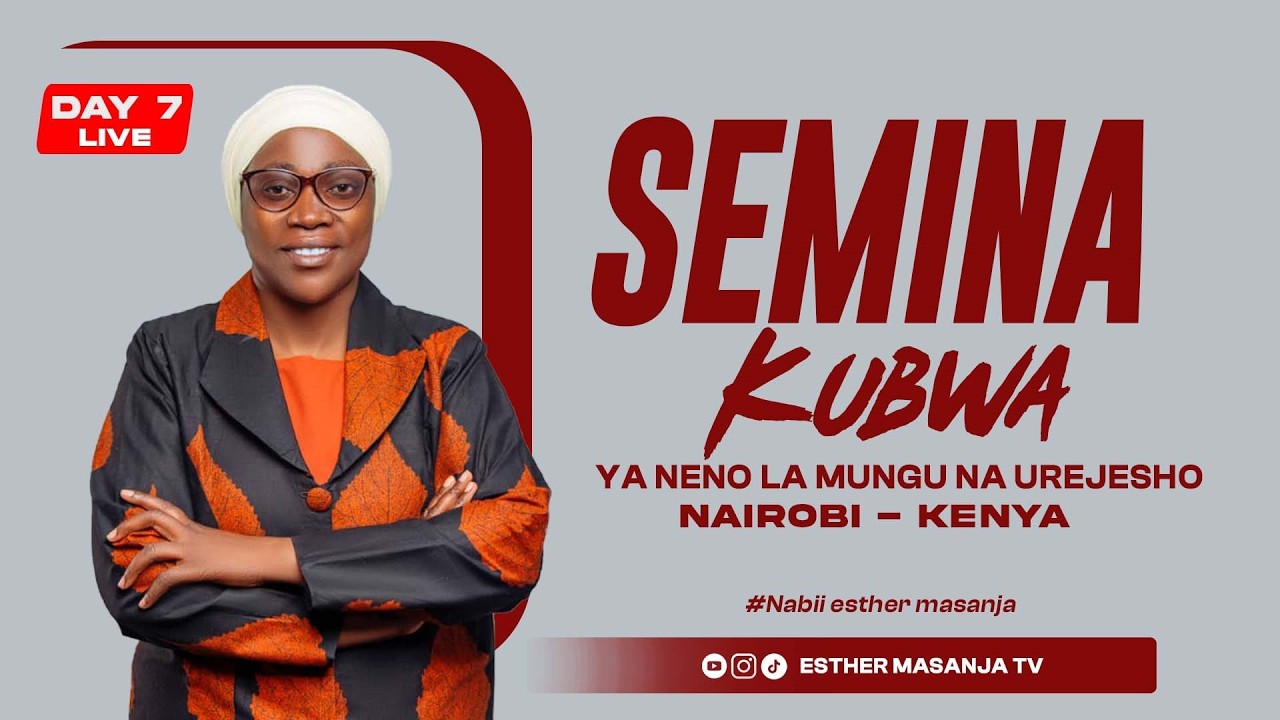 🔴LIVE :DAY 07 _ NAIROBI KENYA |SEMINA KUBWA YA NENO LA MUNGU NA UREJESHO | NABII ESTHER MASANJA |