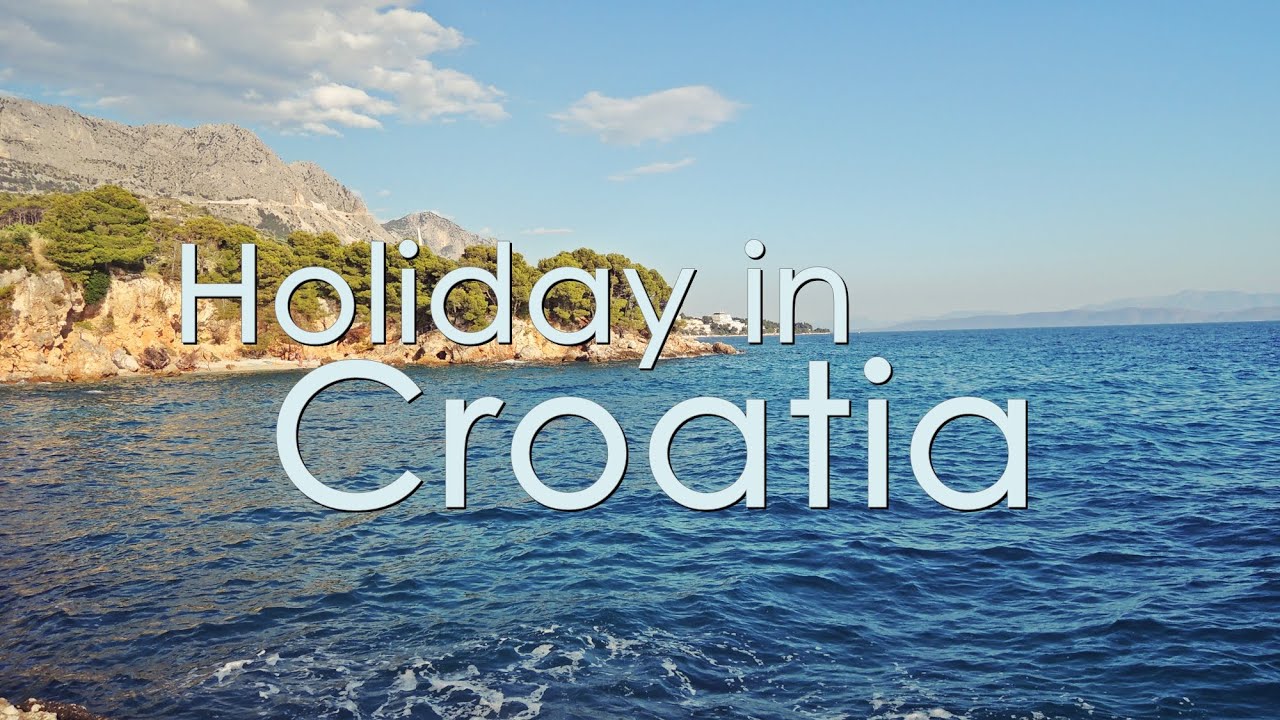 • Holiday in Croatia •