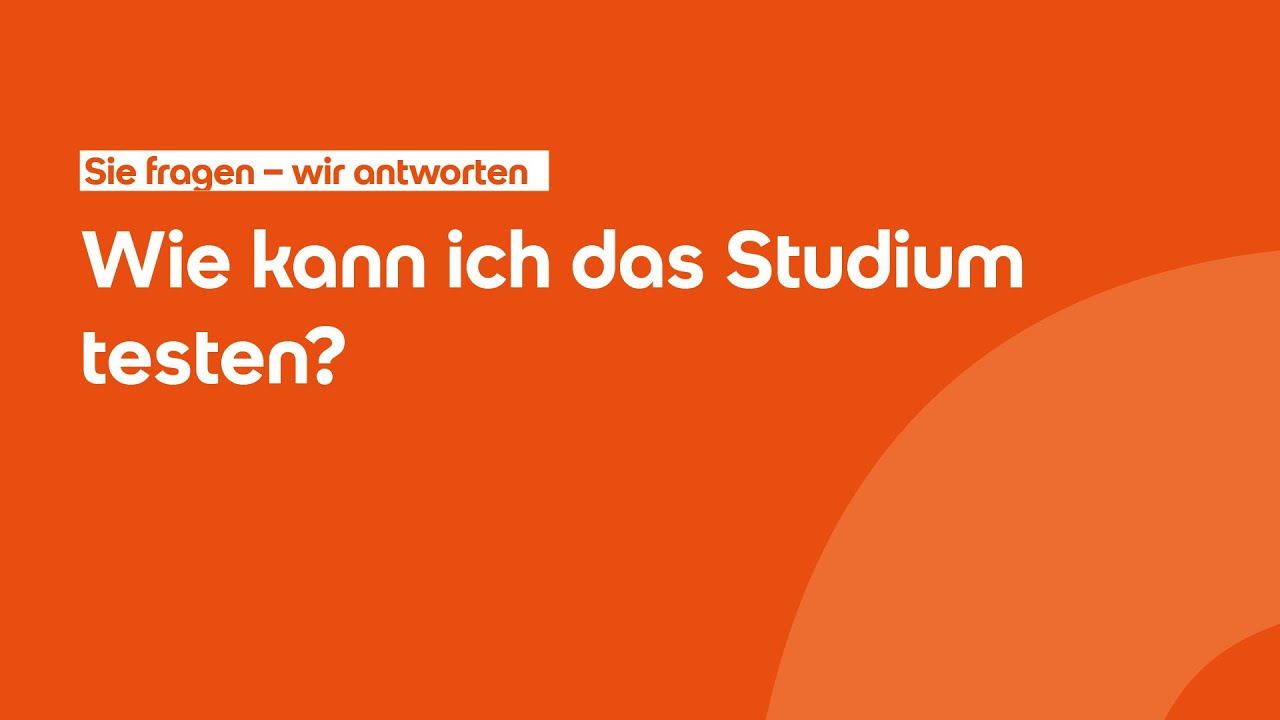 FAQ: Wie kann ich das Studium testen?
