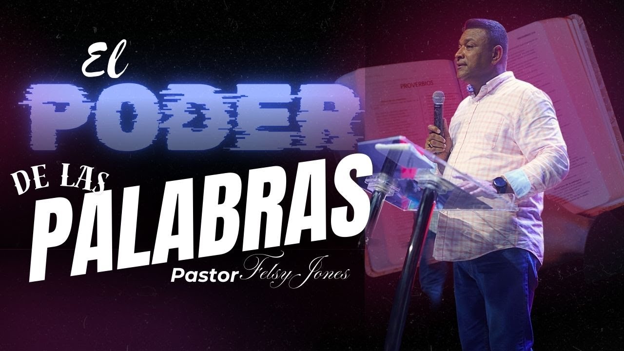 EL PODER DE LAS PALABRAS /Estudio | Pastor Felsy Jones