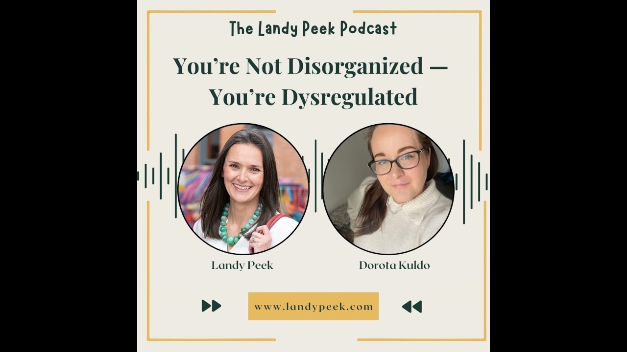 Episode #62 You’re Not Disorganized — You’re Dysregulated