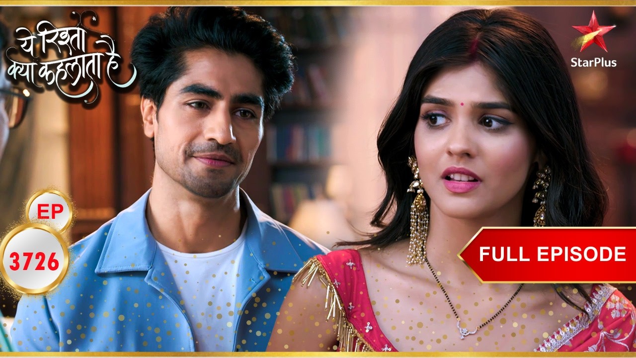 Akshara नाराज हो जाती है! | Full Ep. 3726 | Yeh Rishta Kya Kehlata Hai