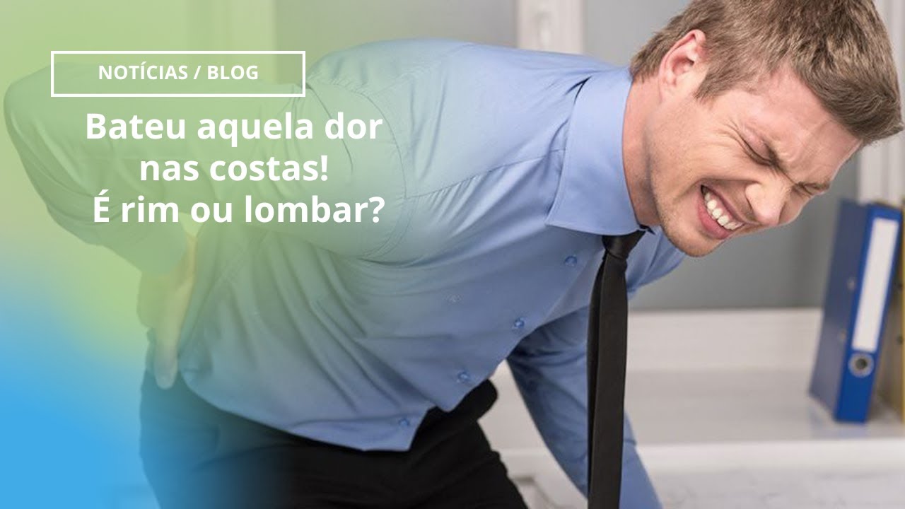 Bateu aquela dor nas costas! É rim ou lombar?