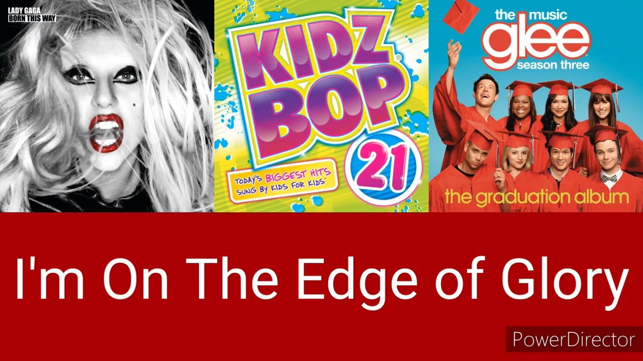 The Edge of Glory (Lady Gaga/Kidz Bop/the Glee cast) Mashup