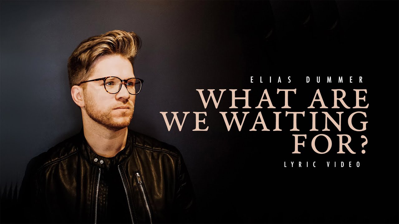 Elias Dummer - What Are We Waiting For? (Official Lyric Video)