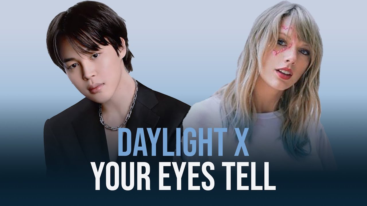 Your Eyes Tell x Daylight - BTS & Taylor Swift | Mashup