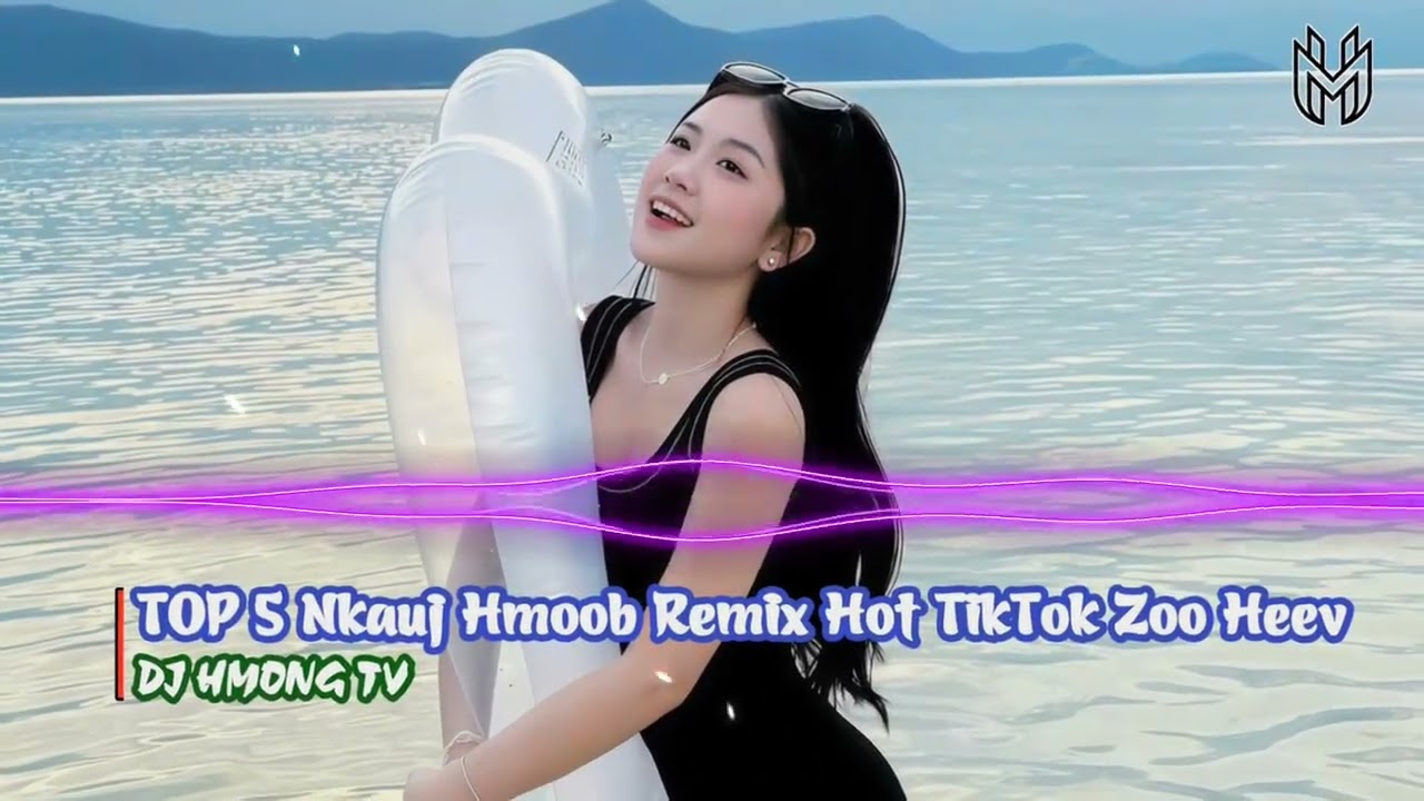 TOP 5 Nkauj Hmoob Remix Hot Nhất Hiện Nay | DJ HMONG TV