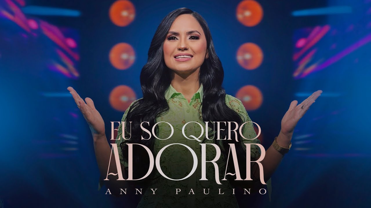 Eu Só Quero Adorar | Forró | Anny Paulino [Clipe Oficial]