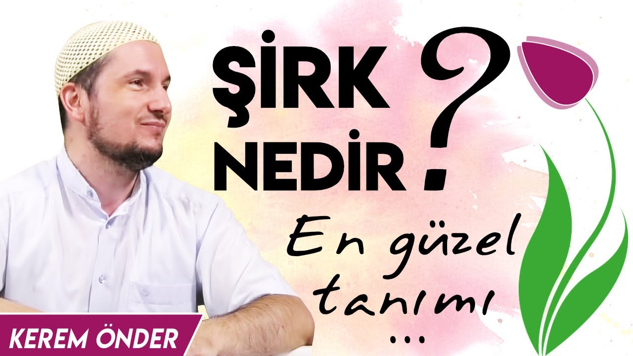 Şirk nedir? En g&uuml;zel tanımı... / Kerem &Ouml;nder