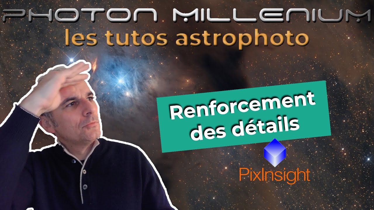Tuto astrophoto #19 - Le renforcement des détails avec Pixinsight