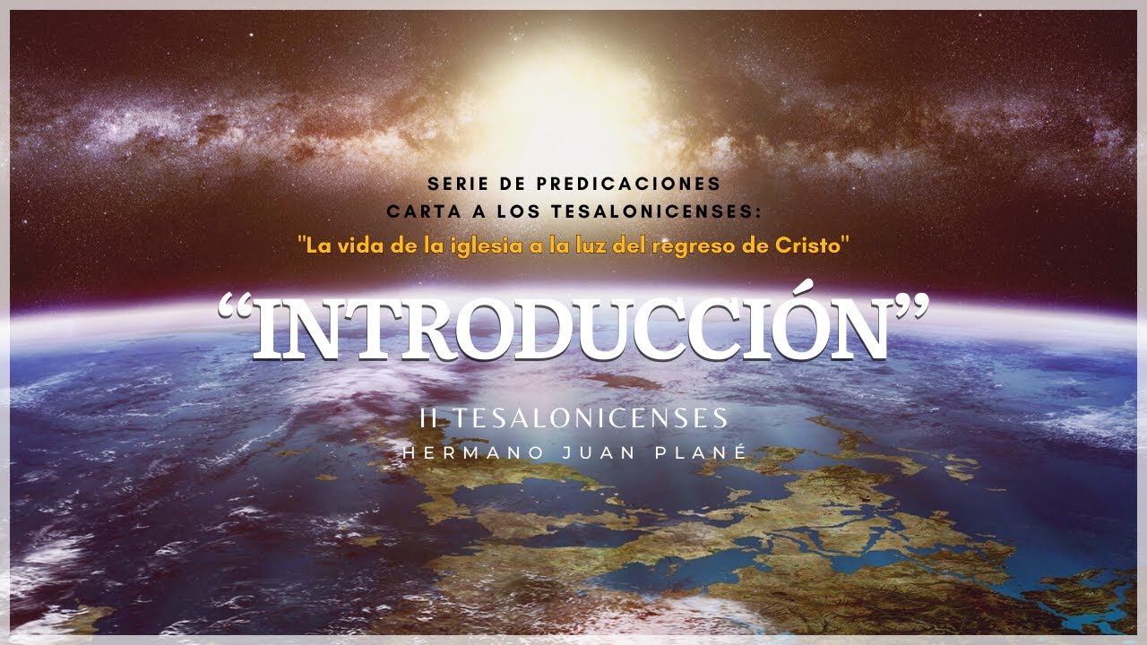 01- Introducción Carta II Tesalonicenses / Hermano Juan Plané.