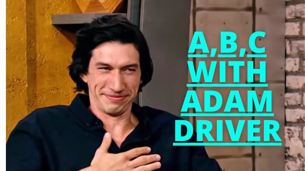 The Alphabet according to Adam Driver (interview compilation)