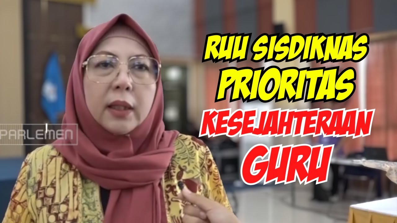 DPR RI : RUU Sisdiknas Prioritaskan Kesejahteraan Guru