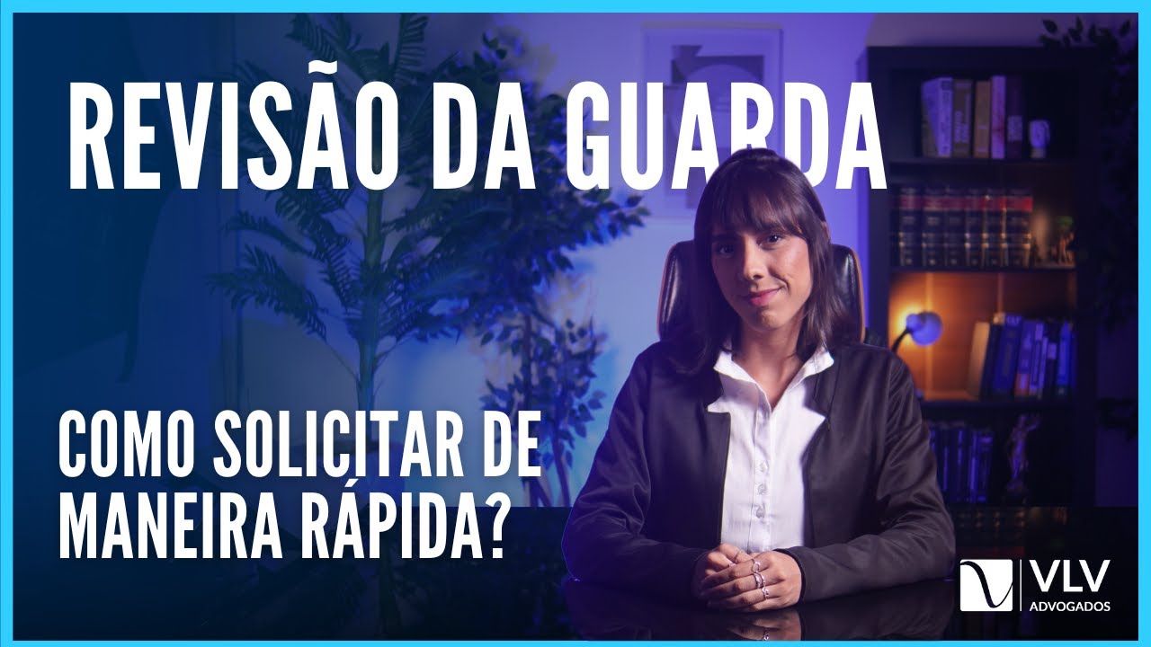 REVISÃO DE GUARDA: Quem pode e quando é possível solicitar?