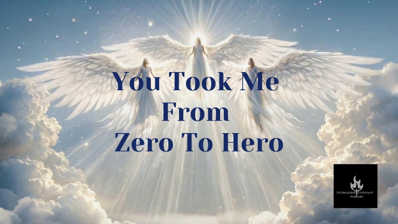 EverlastingCovenantWorship - You Took Me From Zero To Hero
