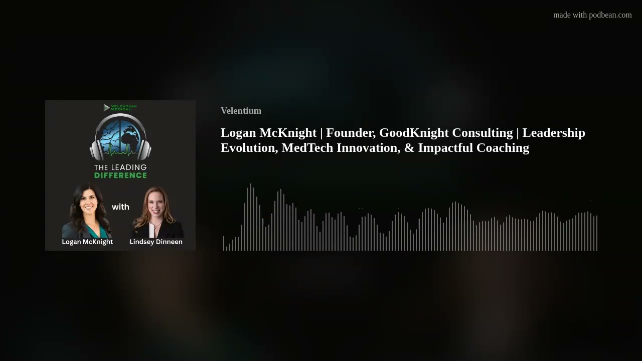 Logan McKnight | Founder, GoodKnight Consulting | Leadership Evolution & MedTech Innovation