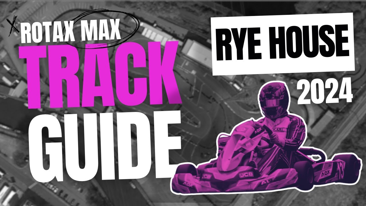 2024 Rye House Track Guide | Rotax Max
