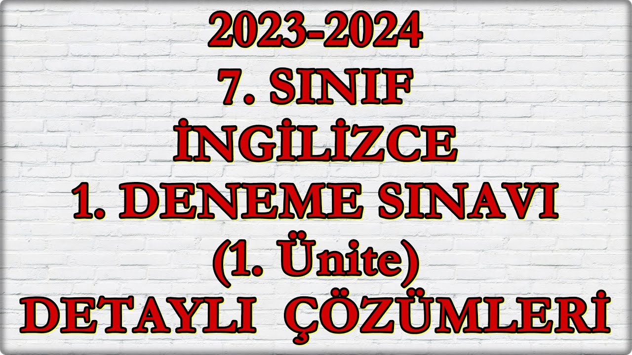 İNGİLİZCE - 7.  SINIF 1. ÜNİTE DENEME SINAVI ve DETAYLI ÇÖZÜMLERİ