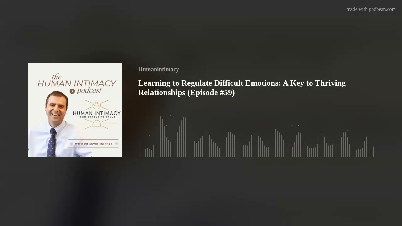 Learning to Regulate Difficult Emotions:  A Key to Thriving Relationships (Episode #59)