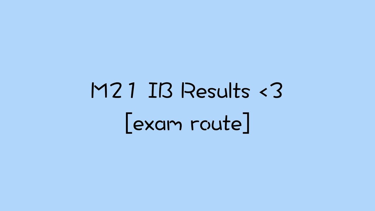 M21 IB Results Reaction 2021 (40+, exam route, 4 HLs)