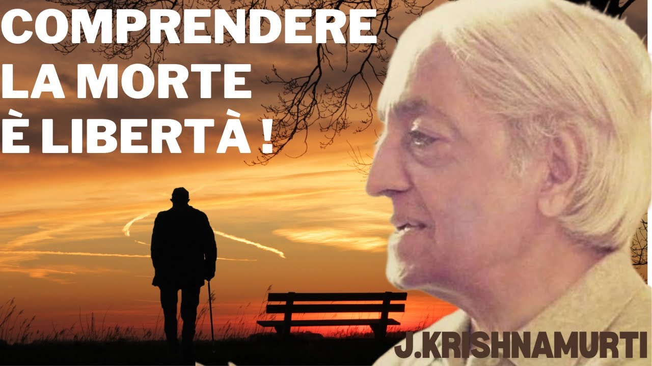 Comprendere la morte è libertà , discorso di Jiddu Krishnamurti a Saaneen 21 luglio 1963