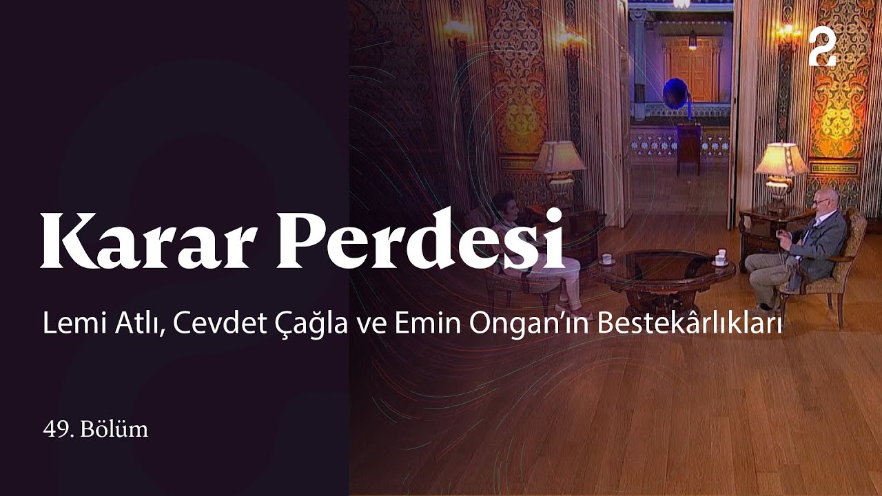 Lemi Atlı, Cevdet Çağla ve Emin Ongan’ın Bestekârlıkları | Karar Perdesi | 49. Bölüm @trt2