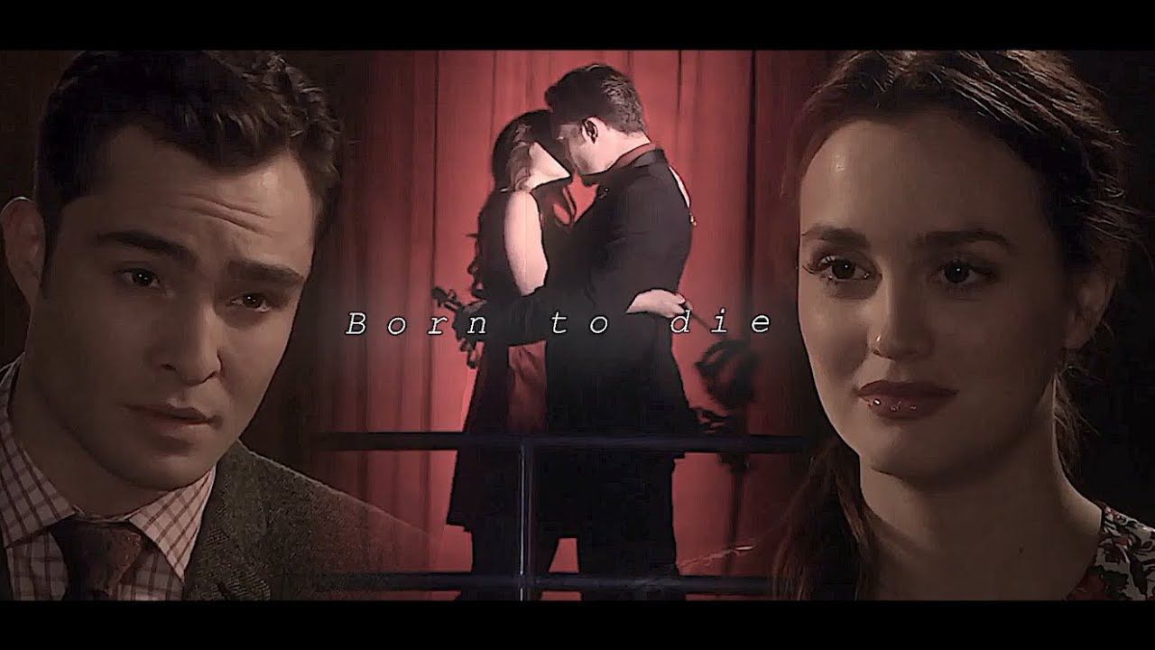 Chuck and Blair || Born to Die