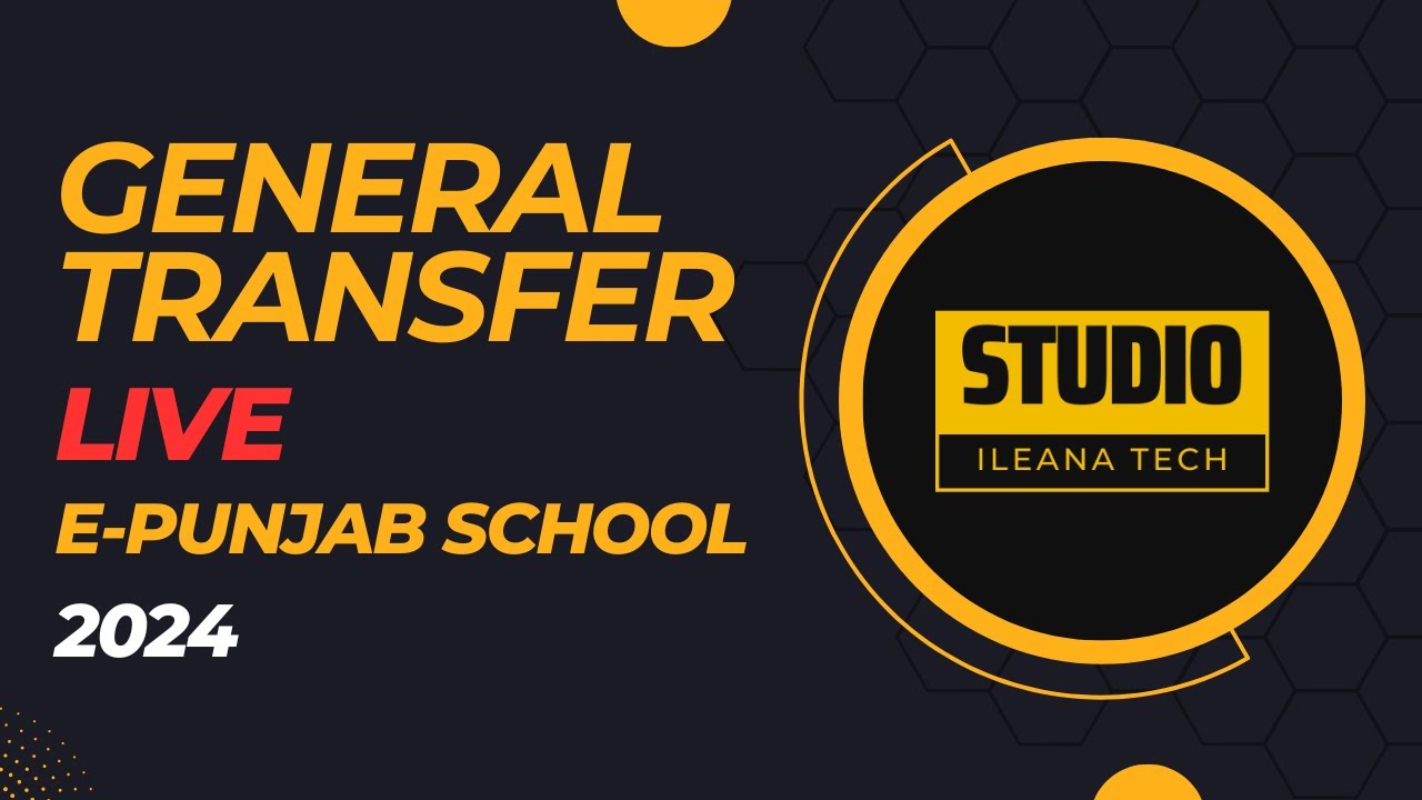 General Transfer Live on E Punjab 2024 || E-Punjab School || iLeana Tech