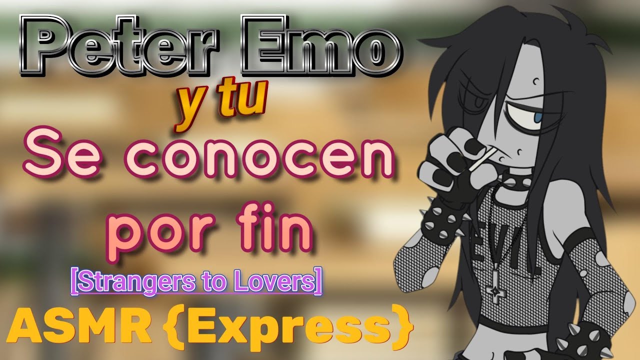 Peter Emo Te conoce mas de cerca | ASMR yourboyfriend AU | Strangers to Lovers | MxF