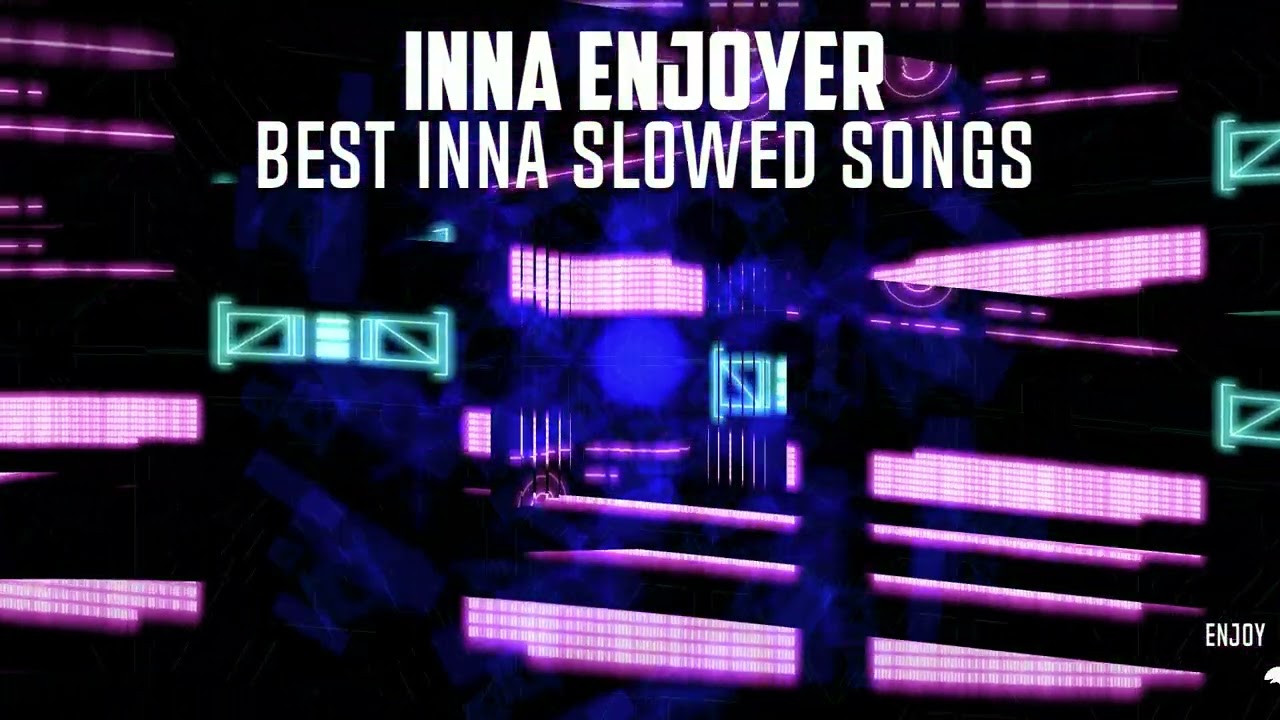 INNA Slowed 💫 | Dancing Through the Nostalgia. +40 Minutes of Inna