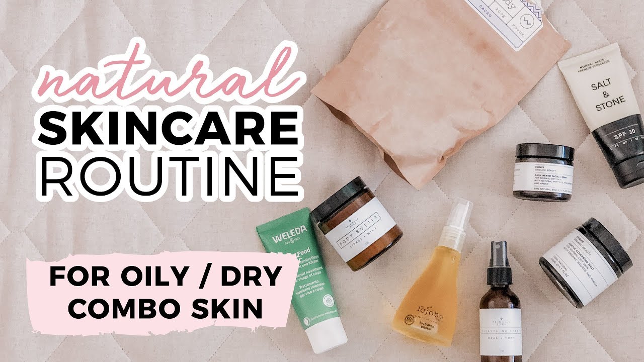 Natural Skincare Routine: OILY/DRY COMBO SKIN