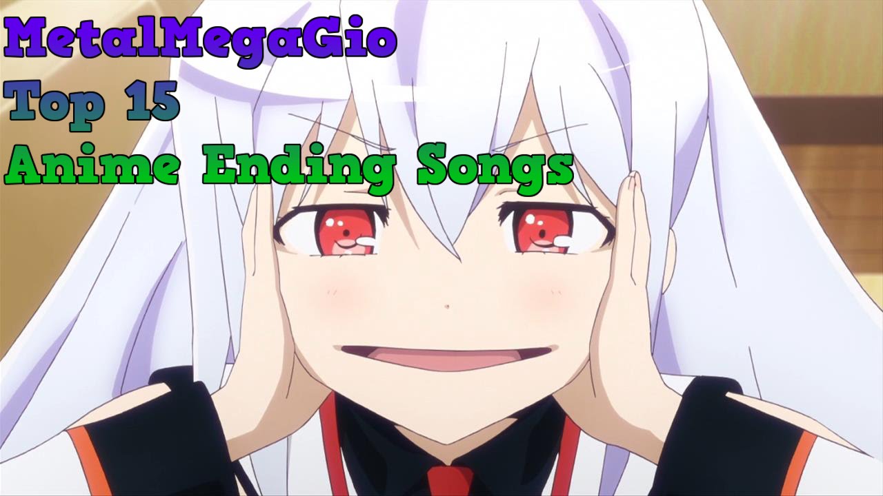 MetalMegaGio Top 15 Anime Ending Songs