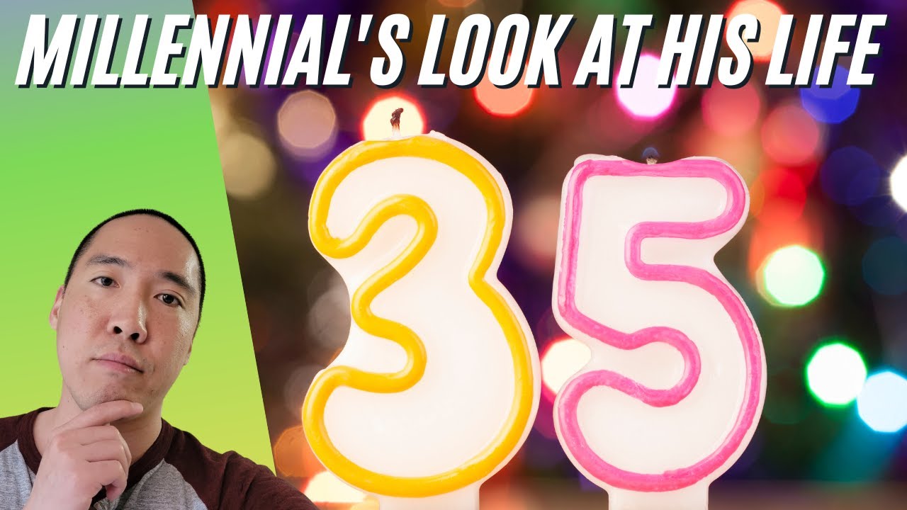 Thoughts Of Being 35 Years Old || A Millennial's Look Back At His Life