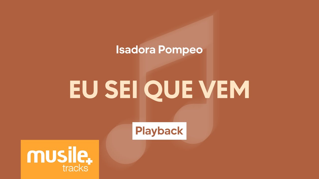 Isadora Pompeo - Eu Sei Que Vem | Playback com Letra